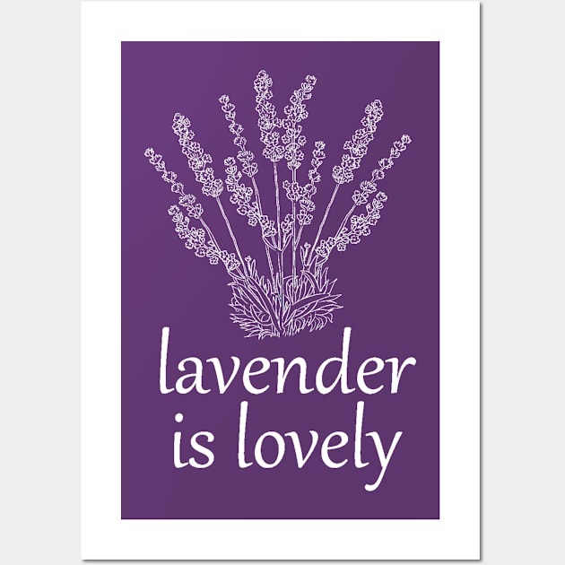 Lavender is Lovely Wall Art by hotherbaltees